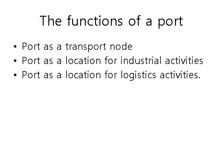 The functions of a port • Port as a transport node • Port as