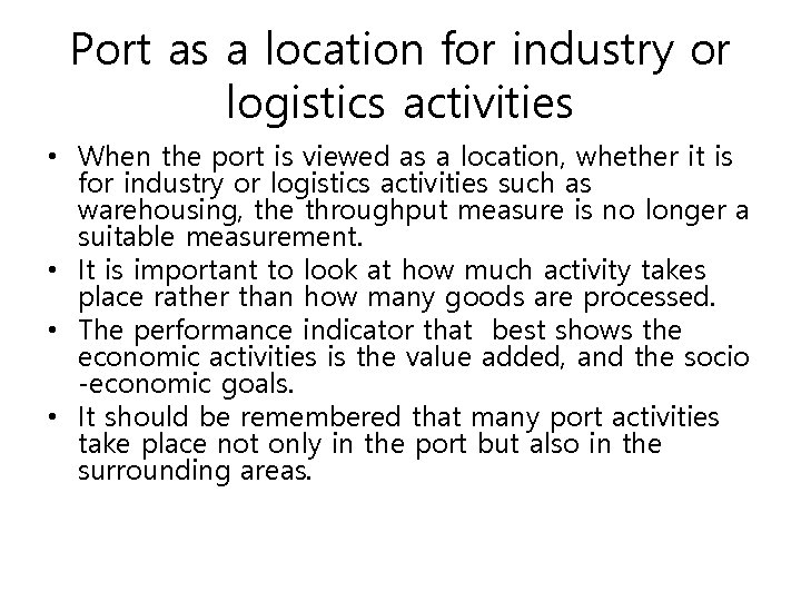 Port as a location for industry or logistics activities • When the port is