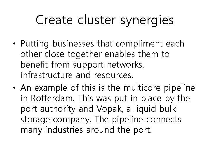 Create cluster synergies • Putting businesses that compliment each other close together enables them