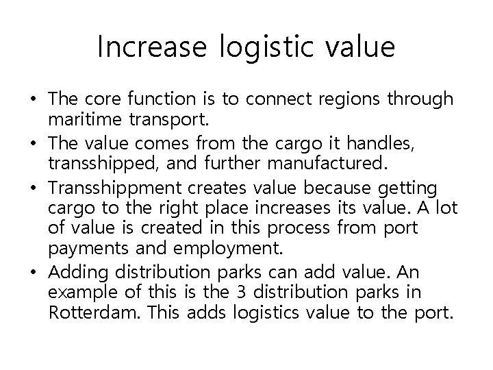 Increase logistic value • The core function is to connect regions through maritime transport.