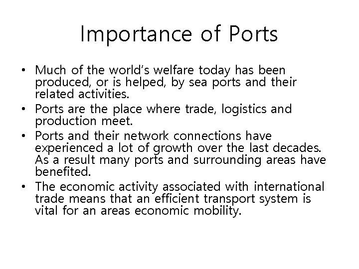 Importance of Ports • Much of the world’s welfare today has been produced, or