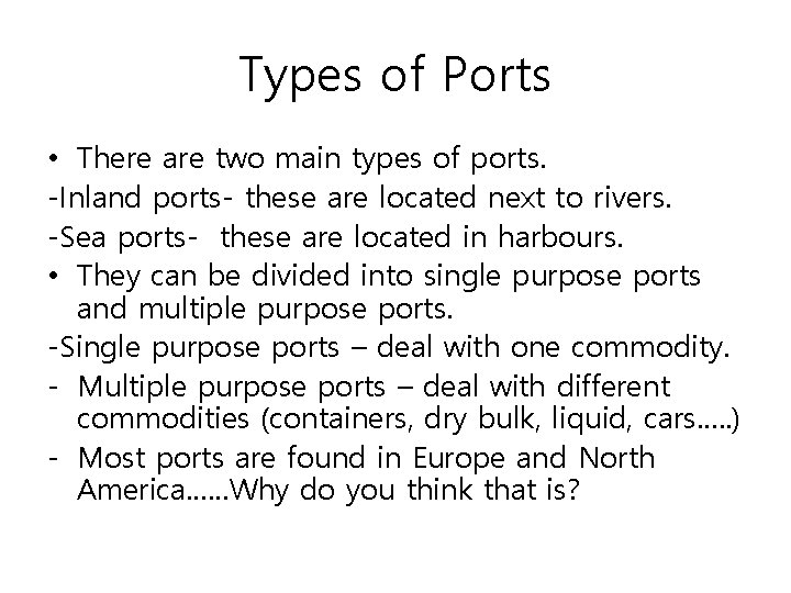 Types of Ports • There are two main types of ports. -Inland ports- these