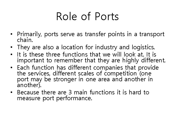 Role of Ports • Primarily, ports serve as transfer points in a transport chain.