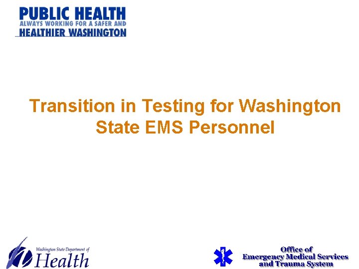 Transition in Testing for Washington State EMS Personnel Transition in Testing for Washington State EMS Personnel