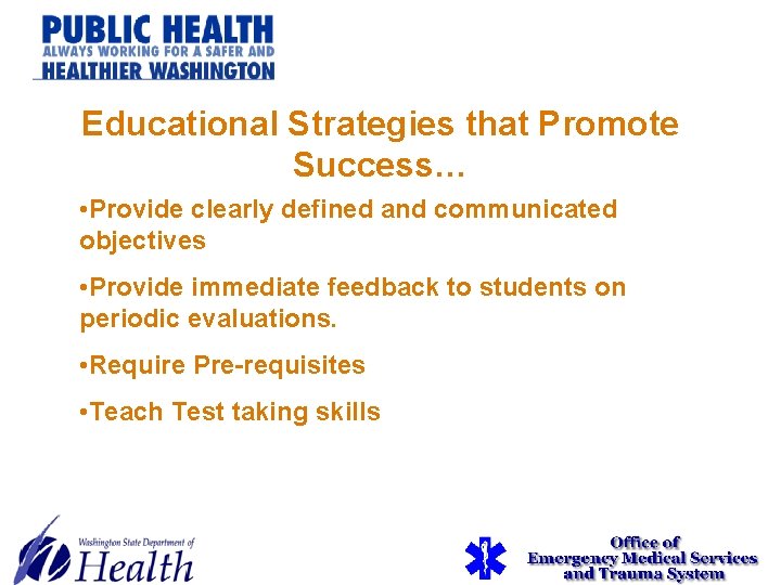 Educational Strategies that Promote Success… • Provide clearly defined and communicated objectives • Provide Educational Strategies that Promote Success… • Provide clearly defined and communicated objectives • Provide