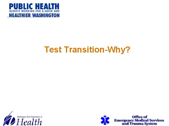 Test Transition-Why? Test Transition-Why?