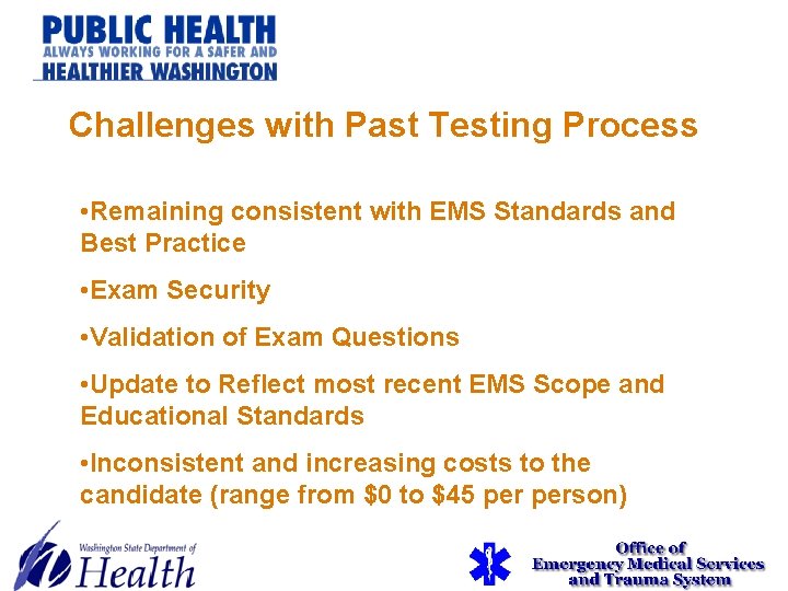 Challenges with Past Testing Process • Remaining consistent with EMS Standards and Best Practice Challenges with Past Testing Process • Remaining consistent with EMS Standards and Best Practice