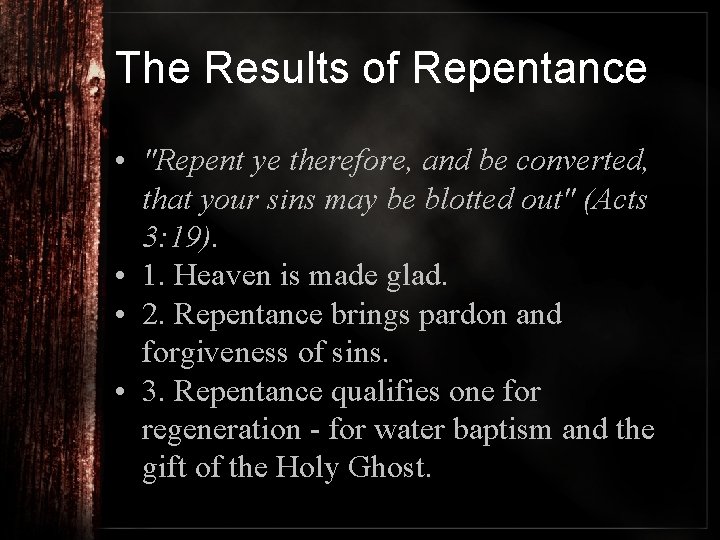 The Results of Repentance • "Repent ye therefore, and be converted, that your sins