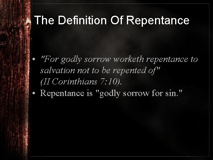 The Definition Of Repentance • "For godly sorrow worketh repentance to salvation not to