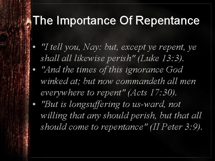 The Importance Of Repentance • "I tell you, Nay: but, except ye repent, ye