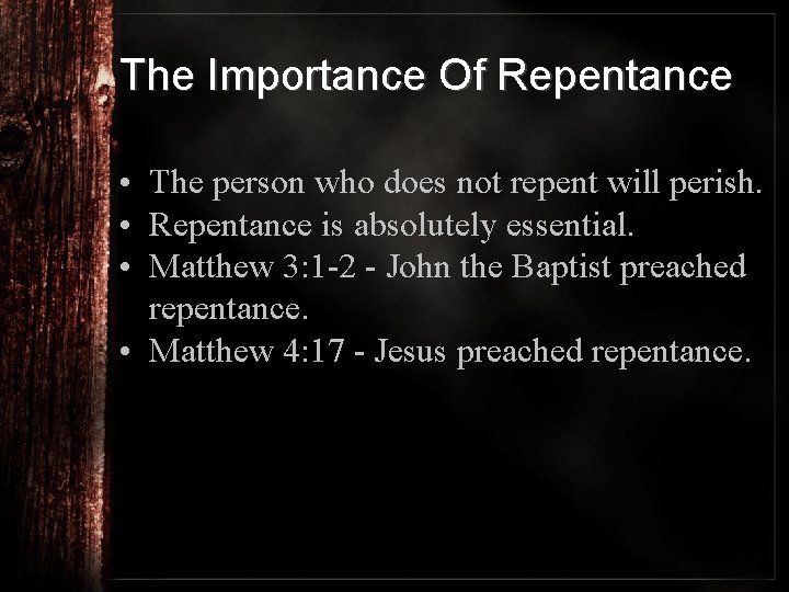 The Importance Of Repentance • The person who does not repent will perish. •