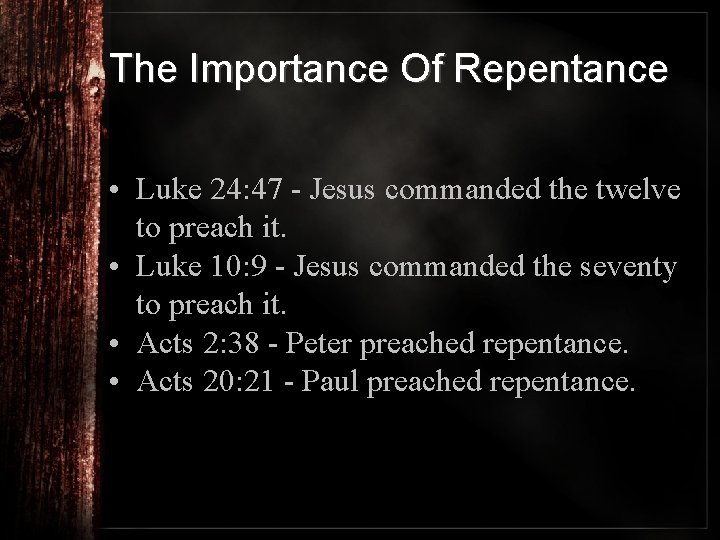 The Importance Of Repentance • Luke 24: 47 - Jesus commanded the twelve to
