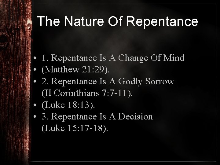 The Nature Of Repentance • 1. Repentance Is A Change Of Mind • (Matthew