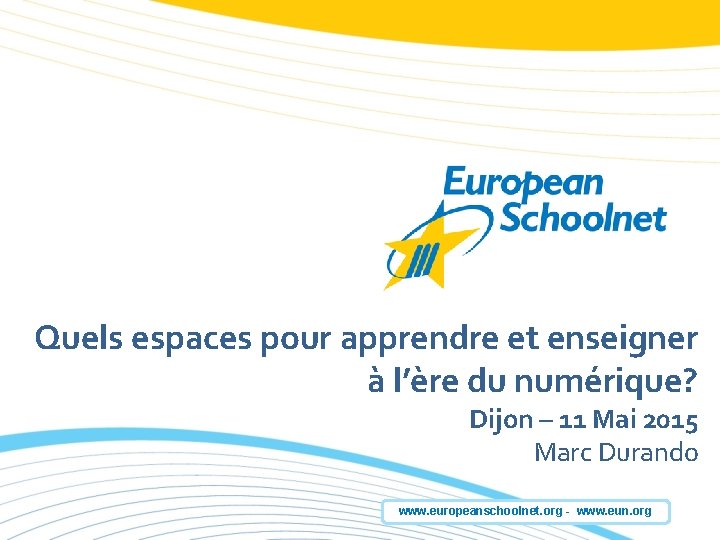 Quels espaces pour apprendre et enseigner à l’ère du numérique? Dijon – 11 Mai