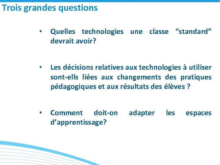 Trois grandes questions • Quelles technologies une classe “standard” devrait avoir? • Les décisions