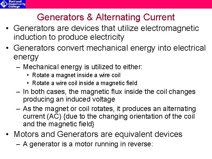 Generators & Alternating Current • Generators are devices that utilize electromagnetic induction to produce