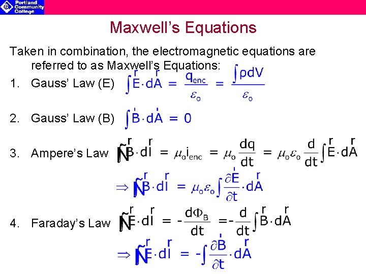 Maxwell’s Equations Taken in combination, the electromagnetic equations are referred to as Maxwell’s Equations: