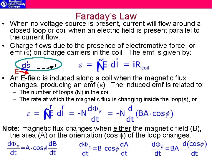 Faraday’s Law • When no voltage source is present, current will flow around a