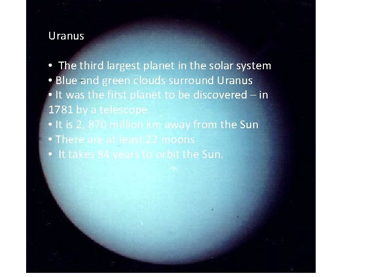 Uranus • The third largest planet in the solar system • Blue and green