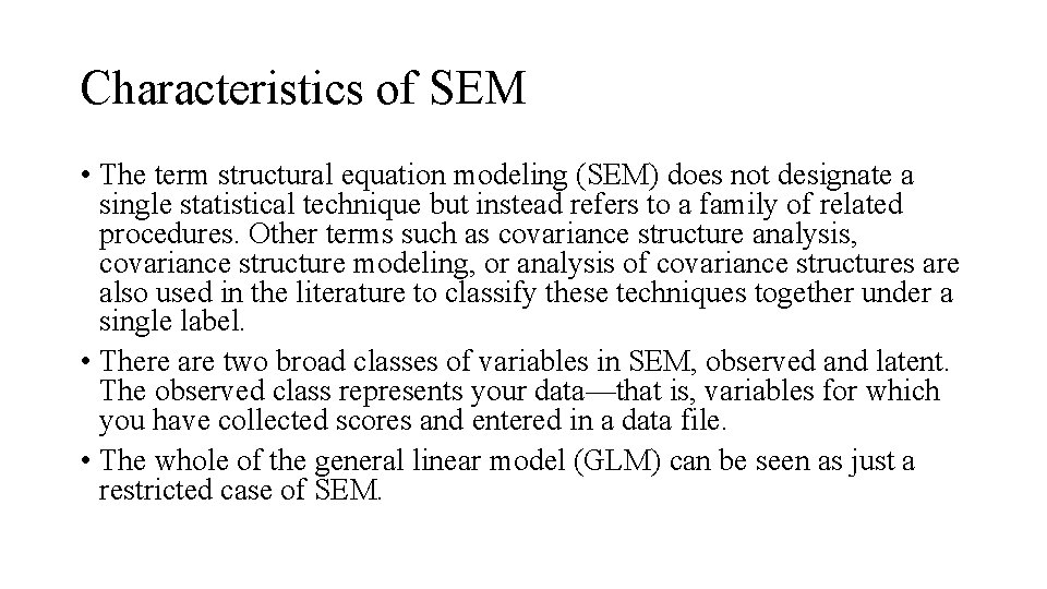 Characteristics of SEM • The term structural equation modeling (SEM) does not designate a