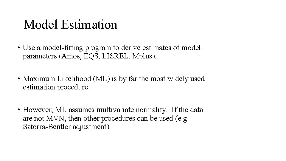 Model Estimation • Use a model-fitting program to derive estimates of model parameters (Amos,