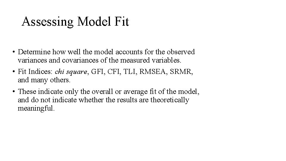 Assessing Model Fit • Determine how well the model accounts for the observed variances