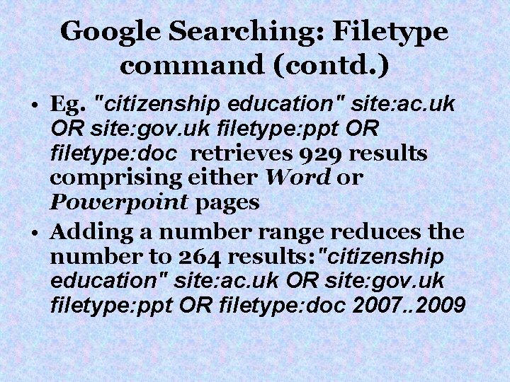 Google Searching: Filetype command (contd. ) • Eg. "citizenship education" site: ac. uk OR