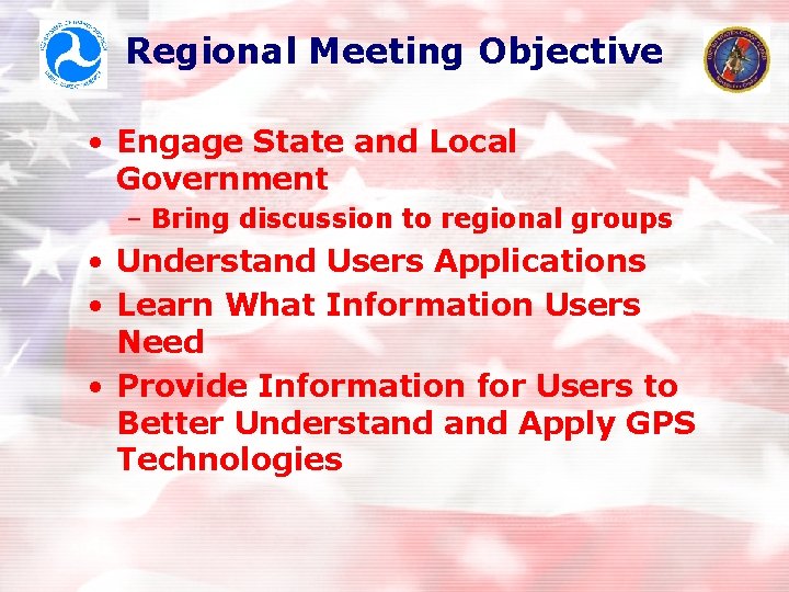 Regional Meeting Objective • Engage State and Local Government – Bring discussion to regional
