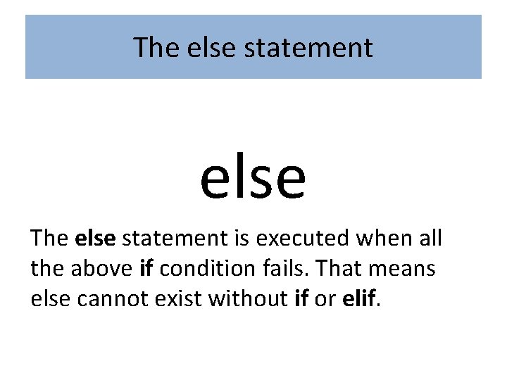 The else statement else The else statement is executed when all the above if