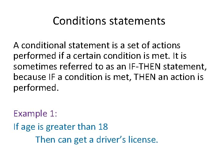 Conditions statements A conditional statement is a set of actions performed if a certain