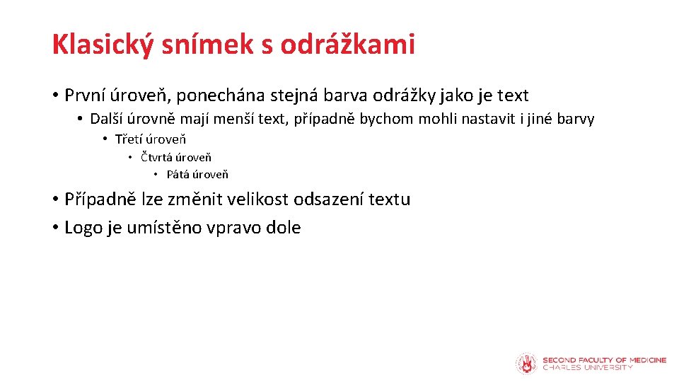 Klasický snímek s odrážkami • První úroveň, ponechána stejná barva odrážky jako je text