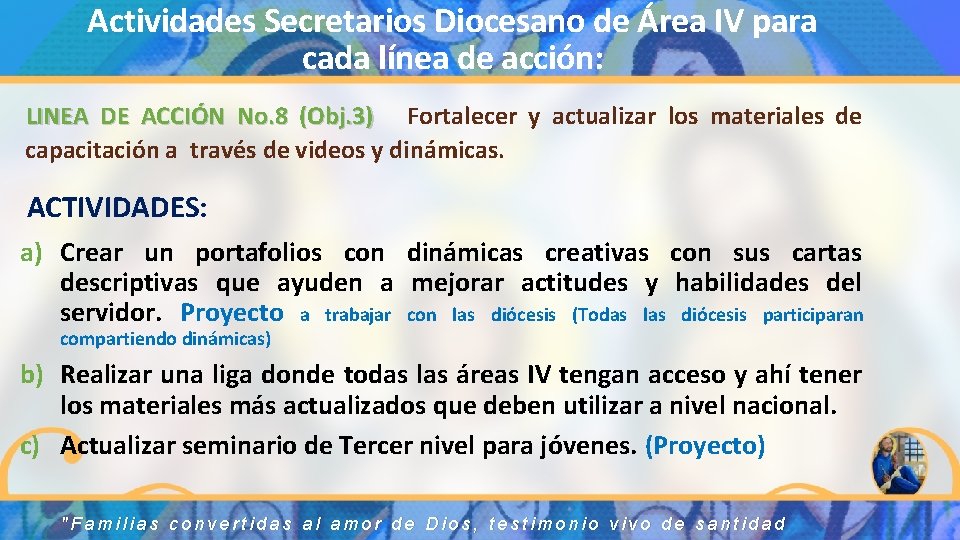Actividades Secretarios Diocesano de Área IV para cada línea de acción: LINEA DE ACCIÓN Actividades Secretarios Diocesano de Área IV para cada línea de acción: LINEA DE ACCIÓN