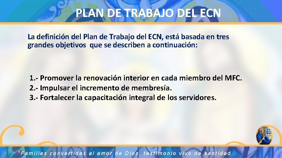 PLAN DE TRABAJO DEL ECN La definición del Plan de Trabajo del ECN, está