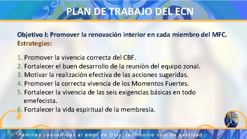 PLAN DE TRABAJO DEL ECN Objetivo I: Promover la renovación interior en cada miembro