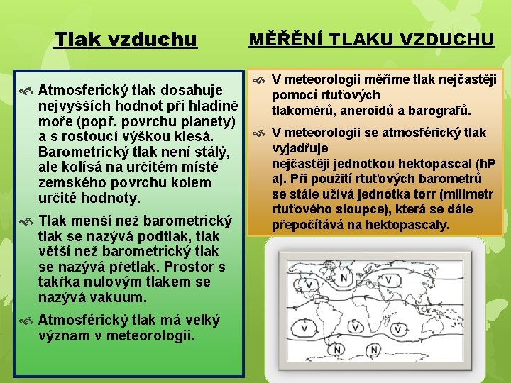 Tlak vzduchu MĚŘĚNÍ TLAKU VZDUCHU V meteorologii měříme tlak nejčastěji pomocí rtuťových tlakoměrů, aneroidů