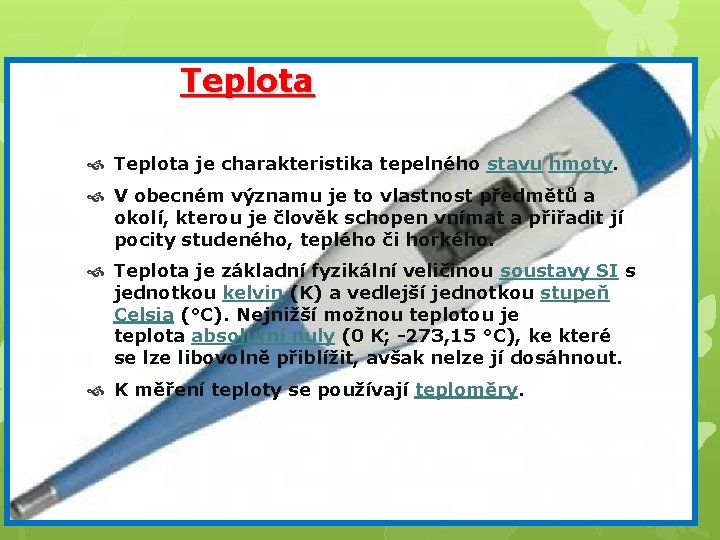 Teplota je charakteristika tepelného stavu hmoty. V obecném významu je to vlastnost předmětů a