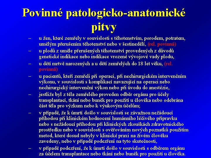 Povinné patologicko-anatomické pitvy – – – – u žen, které zemřely v souvislosti s