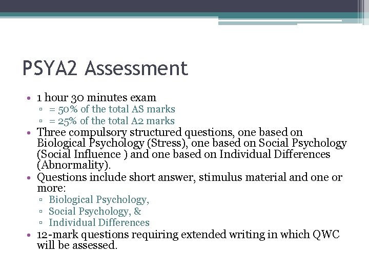 PSYA 2 Assessment • 1 hour 30 minutes exam ▫ = 50% of the