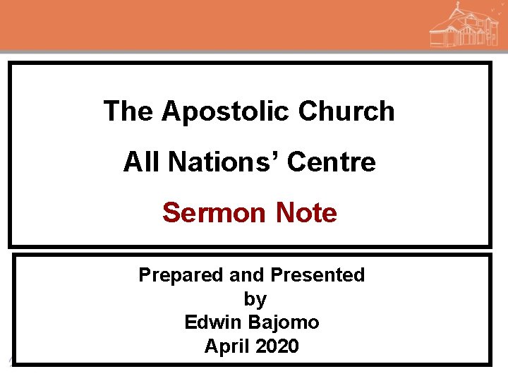 The Apostolic Church All Nations’ Centre Sermon Note Prepared and Presented by Edwin Bajomo