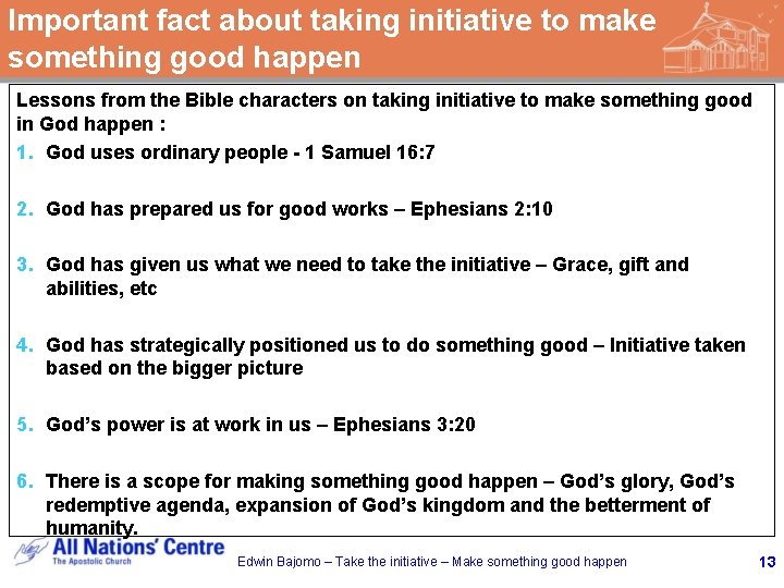 Important fact about taking initiative to make something good happen Lessons from the Bible