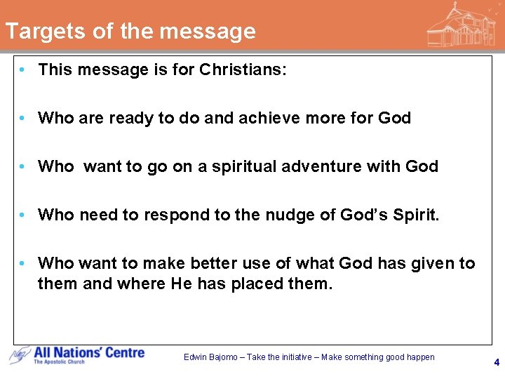 Targets of the message • This message is for Christians: • Who are ready