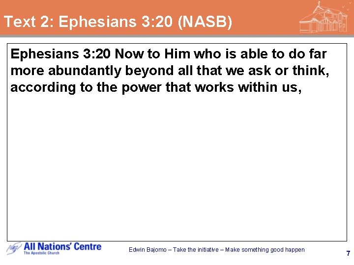 Text 2: Ephesians 3: 20 (NASB) Ephesians 3: 20 Now to Him who is