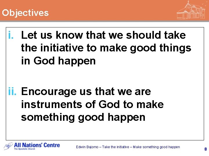 Objectives i. Let us know that we should take the initiative to make good