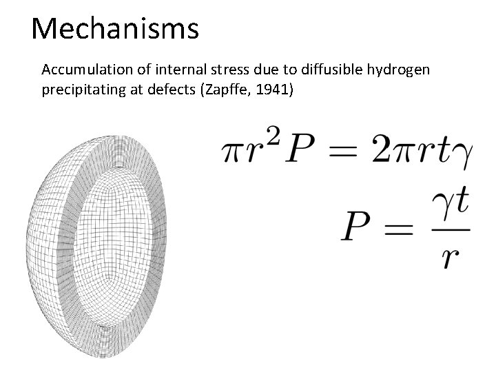 Mechanisms Accumulation of internal stress due to diffusible hydrogen precipitating at defects (Zapffe, 1941)