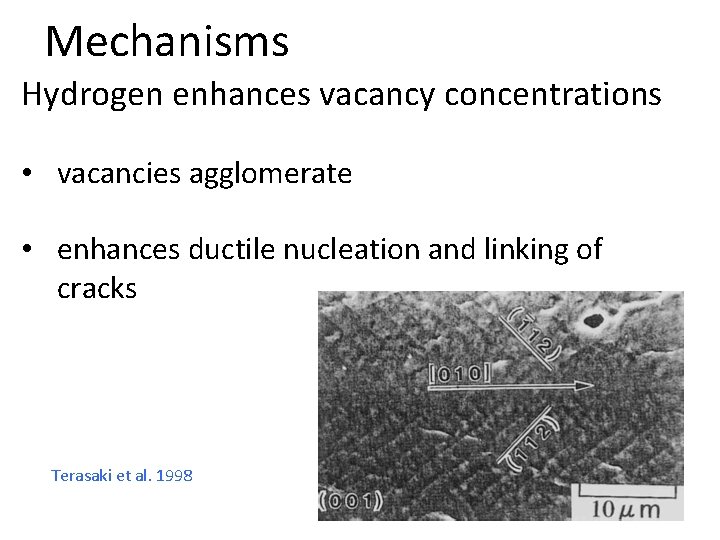 Mechanisms Hydrogen enhances vacancy concentrations • vacancies agglomerate • enhances ductile nucleation and linking