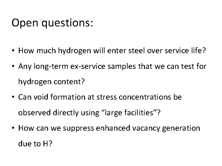 Open questions: • How much hydrogen will enter steel over service life? • Any