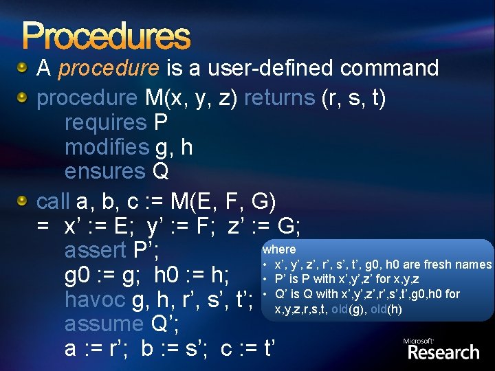 Procedures A procedure is a user-defined command procedure M(x, y, z) returns (r, s,