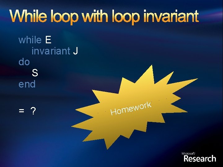 While loop with loop invariant while E invariant J do S end = ?
