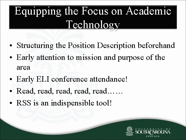 Equipping the Focus on Academic Technology • Structuring the Position Description beforehand • Early