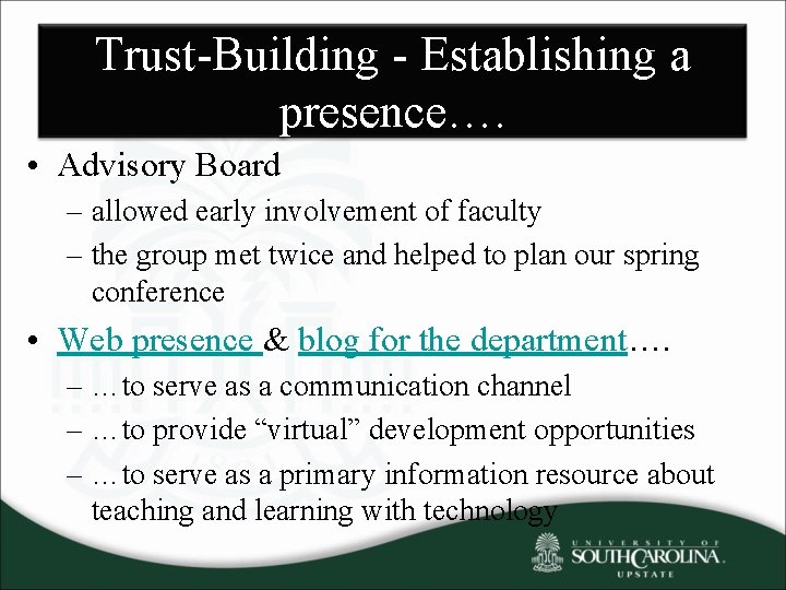 Trust-Building - Establishing a presence…. • Advisory Board – allowed early involvement of faculty